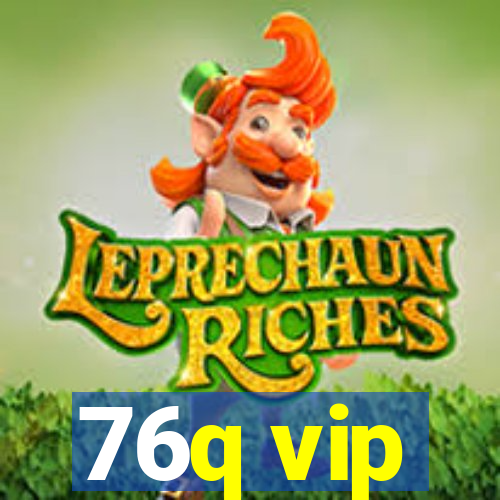 76q vip